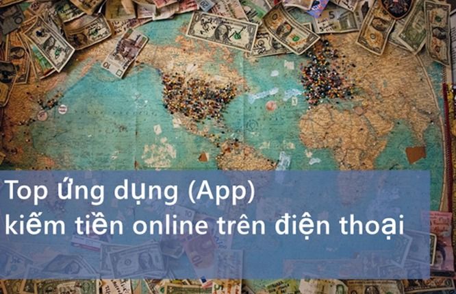 2022 Top 5 ứng dụng (App) kiếm tiền online trên điện thoại  phổ biến tại Việt Nam